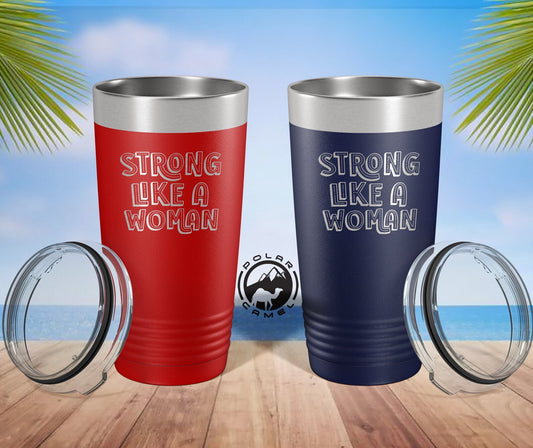 Celebrate Her Inner Strength and Resilience with a Personalized "Strong Like a Woman" Tumbler