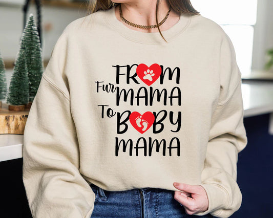 From Fur Mama to Baby Mama Sweatshirt | Perfect Gift for New Moms