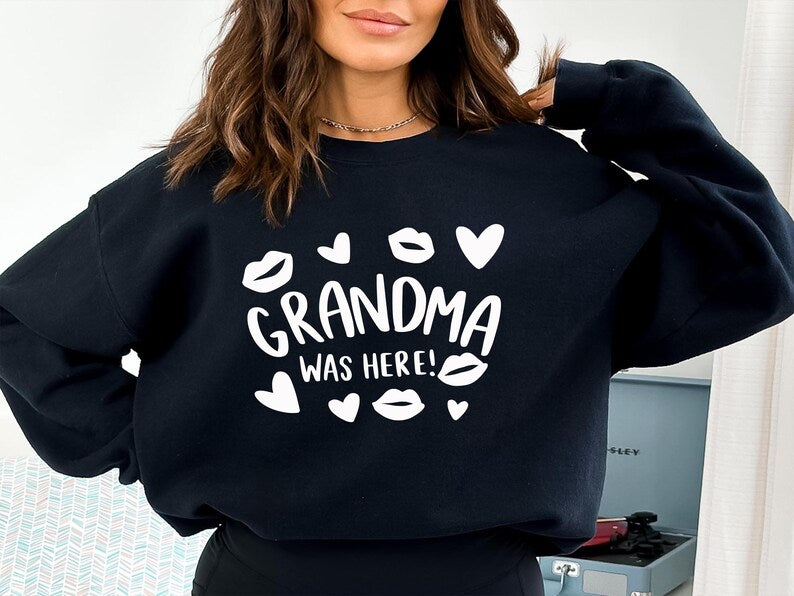 Grandma Was Here Heart Sweatshirt