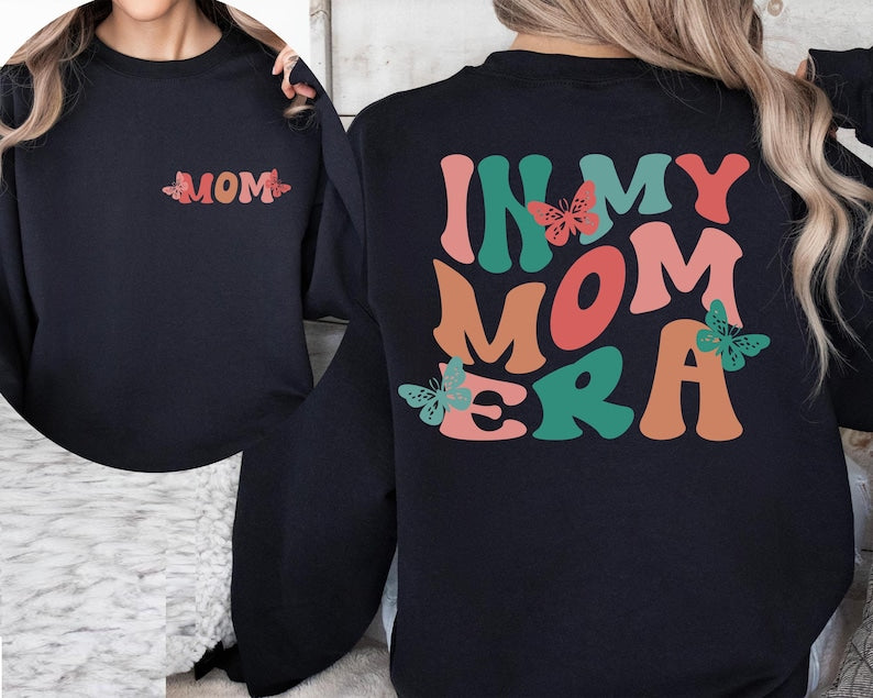 Double-Sided Joy: In My Mom Era Sweatshirt - Perfect Mothers Day or New Mom Gift