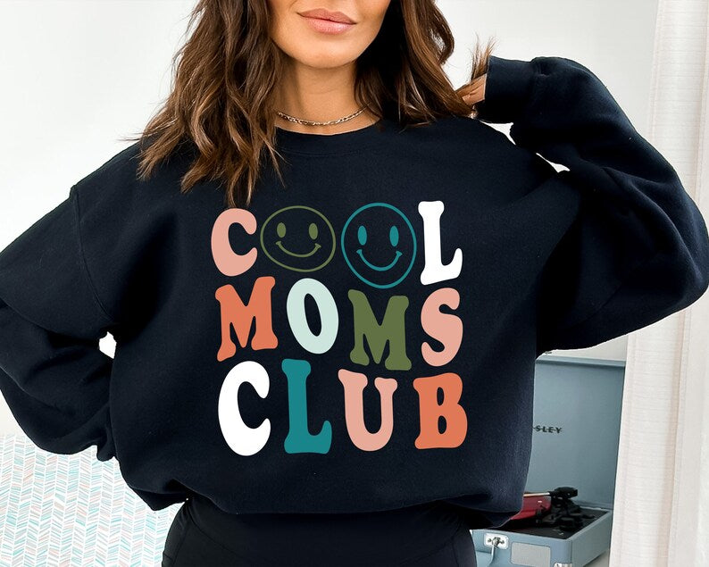 Join the Cool Moms Club: Cool Mom Sweatshirt - The Ultimate Mothers Day and Birthday Gift