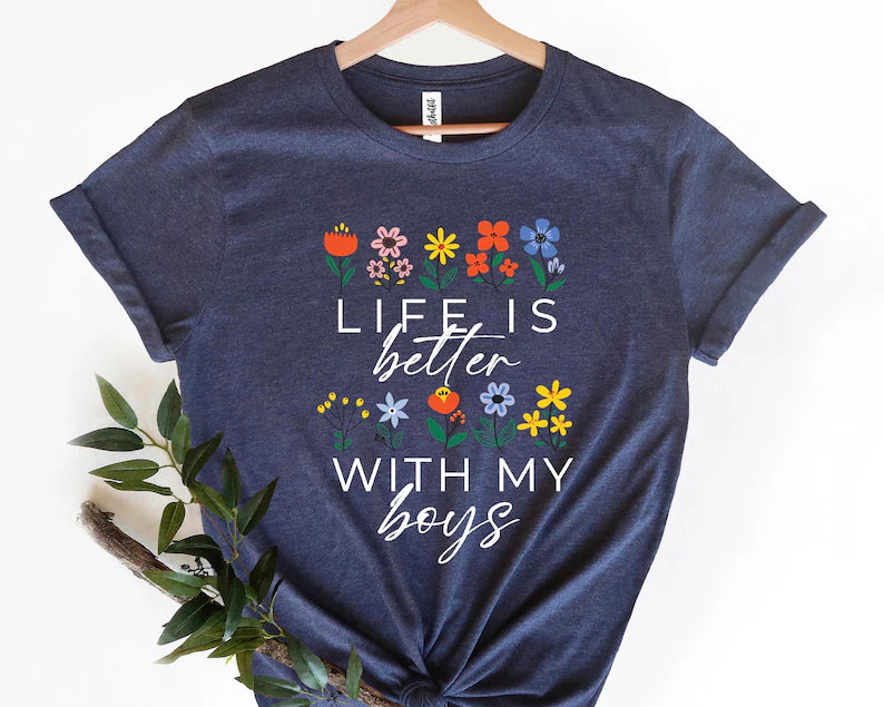 Life Is Better With My Boys Floral Mom Shirt