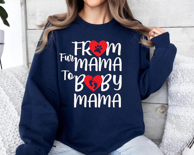 From Fur Mama to Baby Mama Sweatshirt | Perfect Gift for New Moms