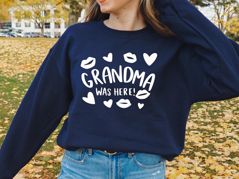 Grandma Was Here Heart Sweatshirt