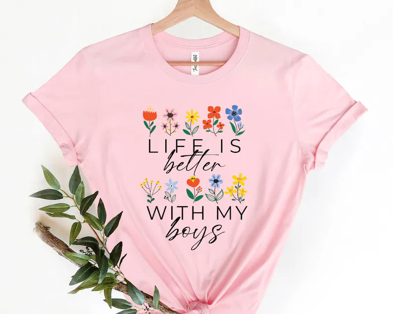 Life Is Better With My Boys Floral Mom Shirt